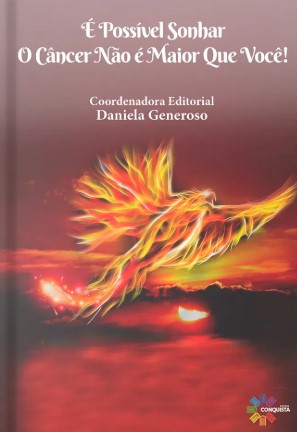 É Possível Sonhar: O Câncer Não é Maior que Você!