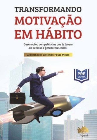 TRANSFORMANDO MOTIVAÇÃO EM HÁBITO