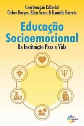 EDUCAÇÃO SOCIOEMOCIONAL: DA INSTITUIÇÃO PARA A VIDA
