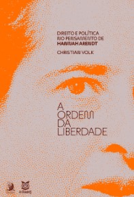 A ordem da liberdade: direito e política no pensamento de Hannah Arendt