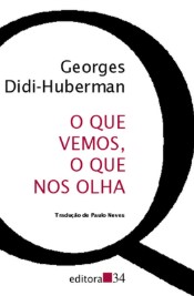 O QUE VEMOS, O QUE NOS OLHA