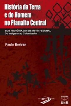 HISTÓRIA DA TERRA E DO HOMEM NO PLANALTO CENTRAL
