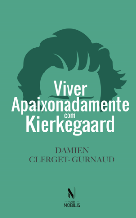 Viver apaixonadamente com Kierkegaard