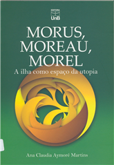 MORUS, MOREAU, MOREL: A ILHA COMO ESPAÇO DA UTOPIA