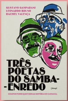 Três poetas do samba-enredo: Compositores que fizeram história no carnaval