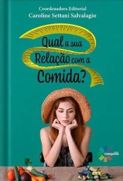 QUAL A SUA RELAÇÃO COM A COMIDA?
