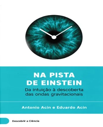 Na pista de Einstein: Da intuição à descoberta das ondas gravitacionais