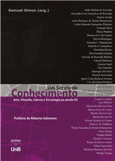 UM SÉCULO DE CONHECIMENTO: ARTE, FILOSOFIA, CIÊNCIA E TECNOLOGIA NO SÉCULO XX